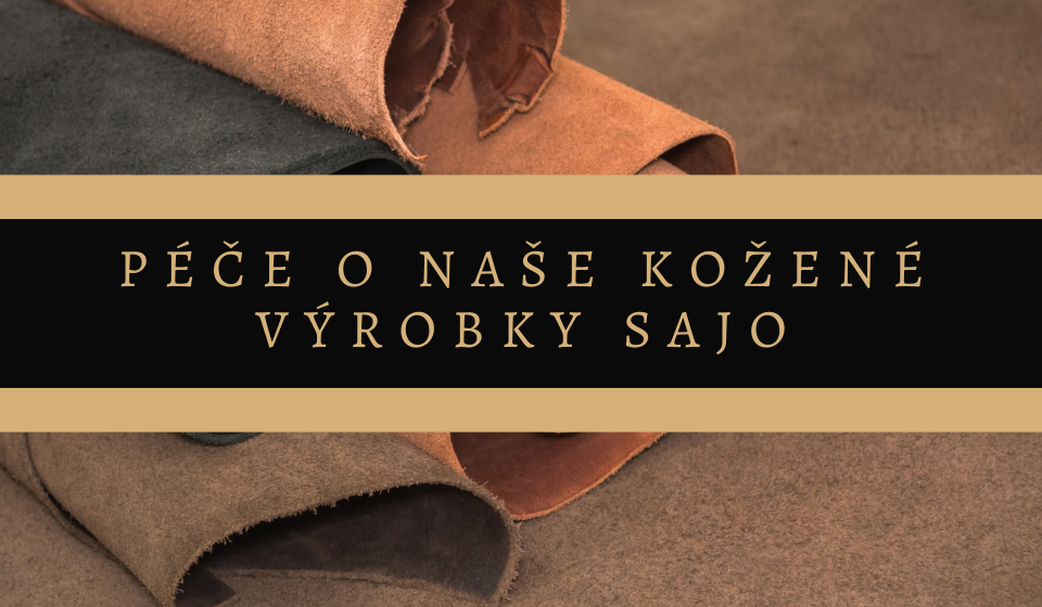 PÉČE  O NAŠE VÝROBKY SAJO - JSEMKOZA.CZ